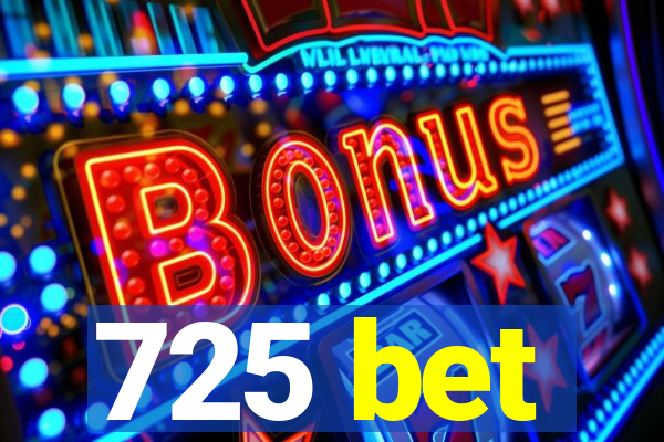 725 bet